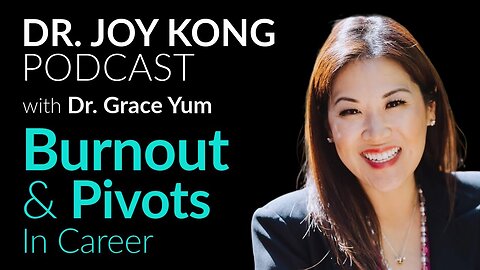 Burnout & Pivots in Career - Explained by Dr. Grace Yum