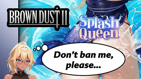 [BrownDust II-Splash Queen Event]-I play for the plot [VTuber]
