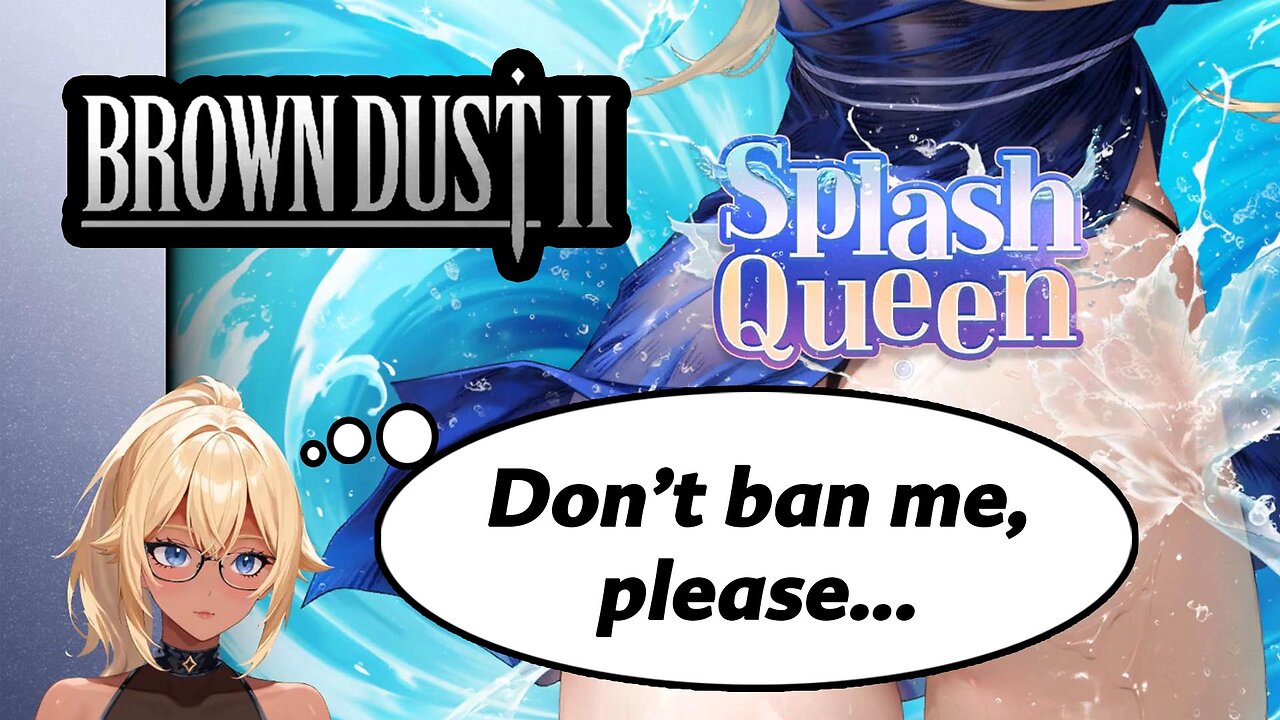 [BrownDust II-Splash Queen Event]-I play for the plot [VTuber]