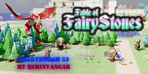 Fable of Fairy Stones part53 - Mt Himinvangar