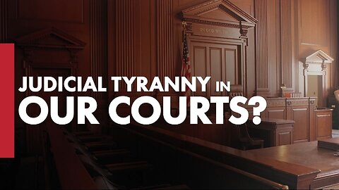 Judicial Tyranny In Our Courts, Sunday on Life, Liberty and Levin