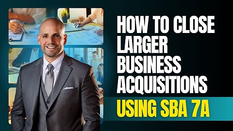 How to Close Larger Business Acquisitions Using SBA 7(a) & Pari Passu Deal Structures