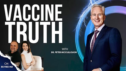 Peter McCullough Breaks Down The Truth About Vaccine Risks