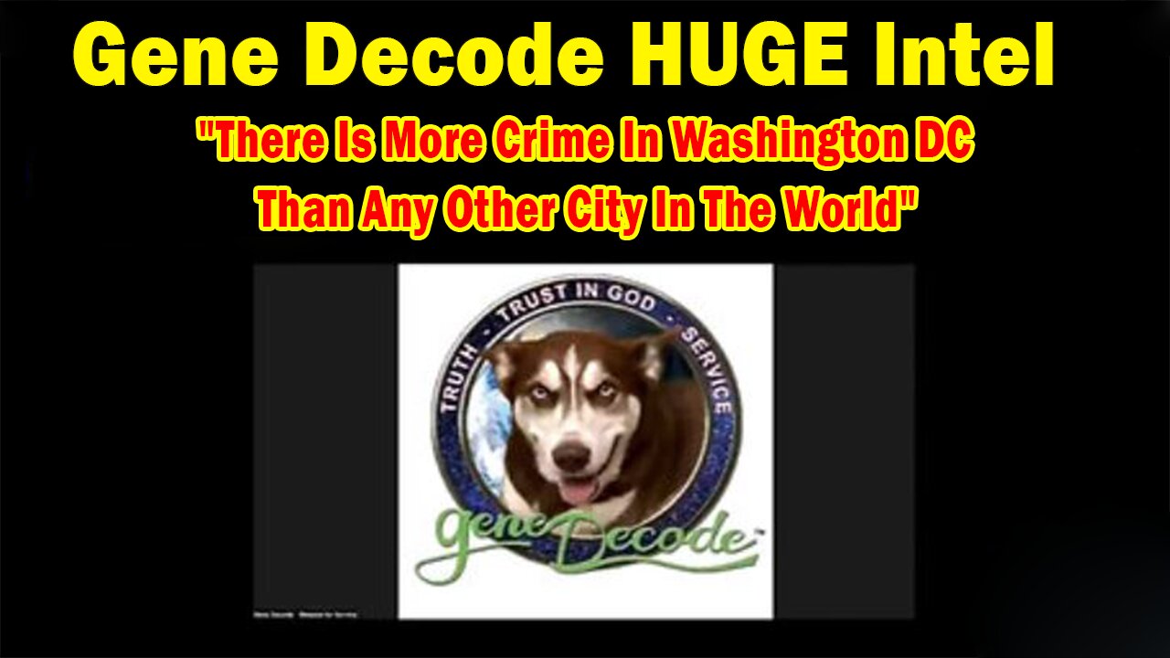 Gene Decode HUGE Intel 08.21.25: "There Is More Crime In Washington DC Than Any Other City In The World"