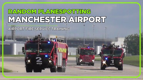 FIRE SERVICE TRAINING | MANCHESTER AIRPORT | 15 JUNE 2025 🚒