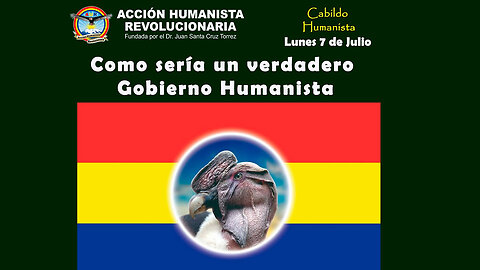 07-07-2025 CÓMO SERÍA UN VERDADERO GOBIERNO HUMANISTA