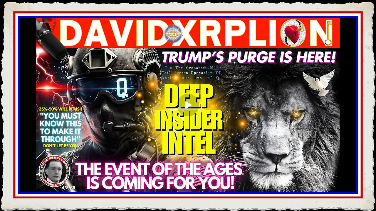 David XRPLion TRUMP'S PURGE IS HERE YOU MUST KNOW TO MAKE IT THROUGH MUST WATCH TRUMP NEWS