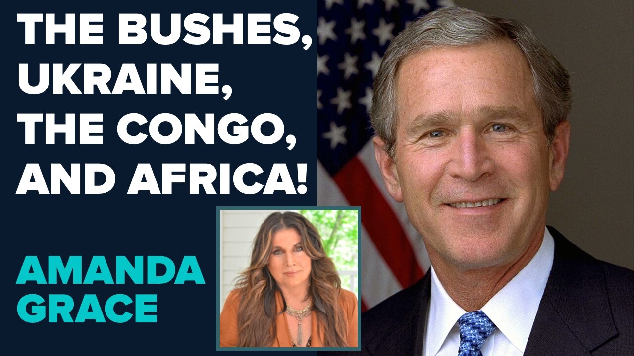 Amanda Grace: The Bushes, Ukraine, the Congo, and Africa! | April 1 2025