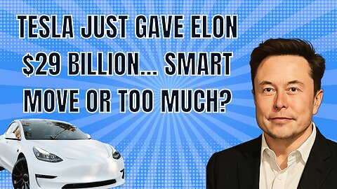 Tesla just gave Elon $29 BILLION... Smart move or too much?