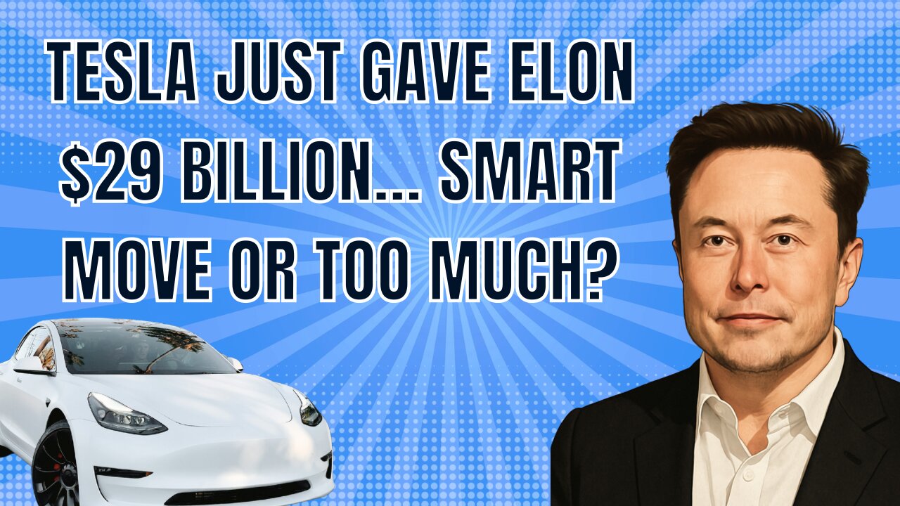 Tesla just gave Elon $29 BILLION... Smart move or too much?