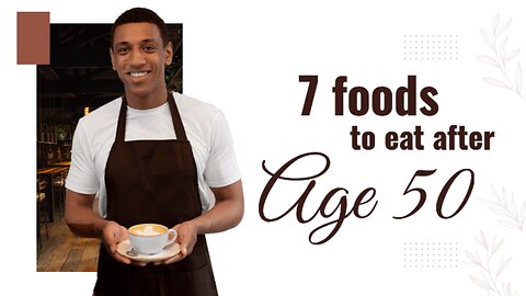 7 foods to eat after AGE 50
