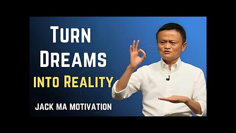 If You Believe in Your Dreams, Prove It with Action – Jack Ma Motivational Speech