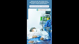 Should My 90-Year-Old Mother After Stroke & CPR Have a Tracheostomy? Quick Tip for Families in ICU!