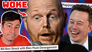 Bill Burr's WOKE TANTRUM Over Elon Musk Is His MOST EMBARRASSING Moment Yet!