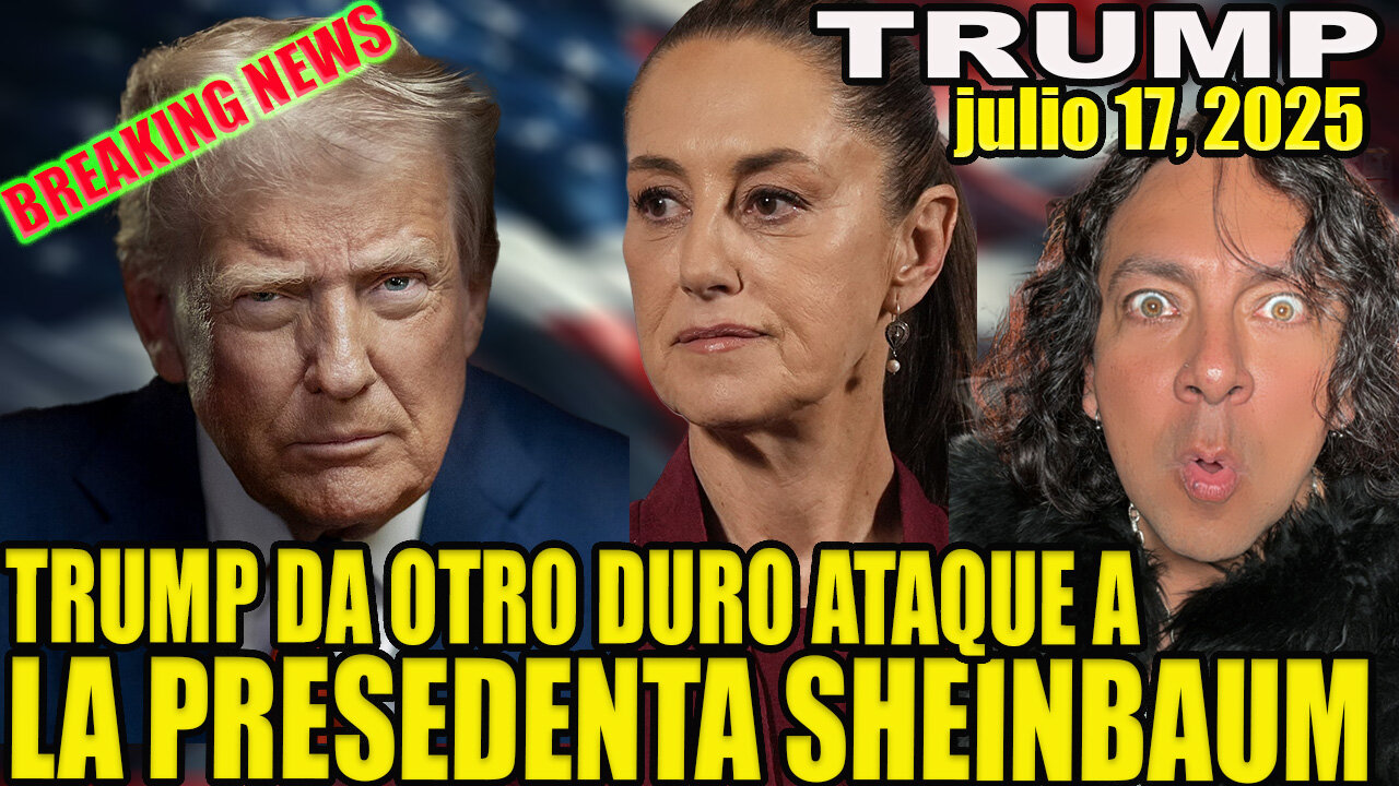 TRUMP DA OTRO DURO ATAQUE A LA PRESIDENTA SHEINBAUM