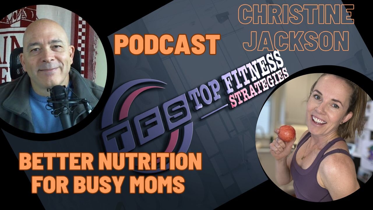 Busy Moms and Better Nutrition with Christine Jackson