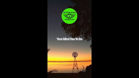 Your Mind Has To Be...