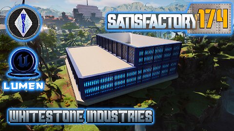 Satisfactory 1.1 | Singleplayer | S4 Episode 174