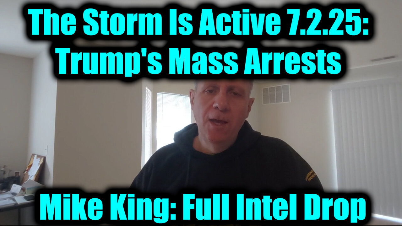 Mike King: Full Intel Drop - The Storm Is Active 7.2.25: Trump's Mass Arrests, They Were All Executed at GITMO