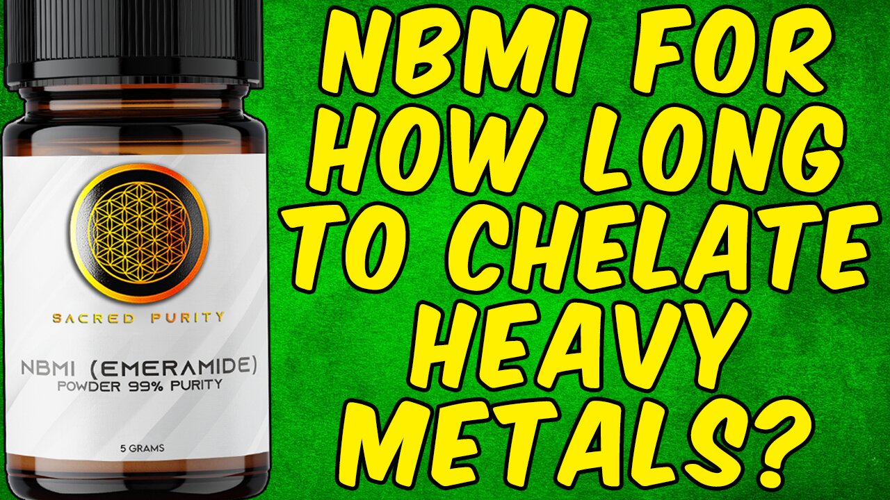 How Long Should You Take NBMI For To Chelate Toxic Metals?