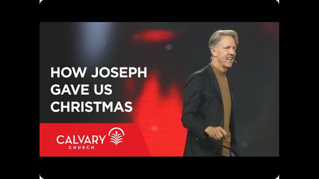 How Joseph Gave Us Christmas - Matthew 1:18-25 - Skip Heitzig