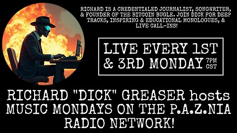 [P.A.Z.NIA RADIO NETWORK] Bitcoin Music Monday w/ Richard "Dick" Greaser of The Bitcoin Bugle (LIVE)