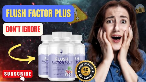 FLUSH FACTOR PLUS REVIEW (MUST WATCH!!) FLUSH FACTOR PLUS PILLS - FLUSH FACTOR PLUS WORKS