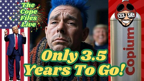 Cope Files Live - Only 3.5 Years To Go!