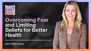 Overcoming Fear and Limiting Beliefs for Better Health
