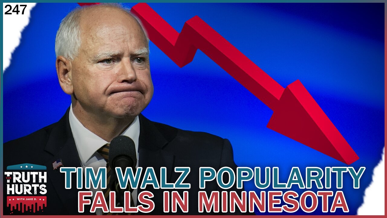 Truth Hurts #247 - Tim Walz Popularity Falls in Minnesota