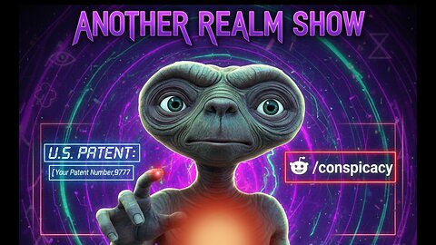 Another Realm Show | Cancer Patent | E.T Psyop | r/conspiracy
