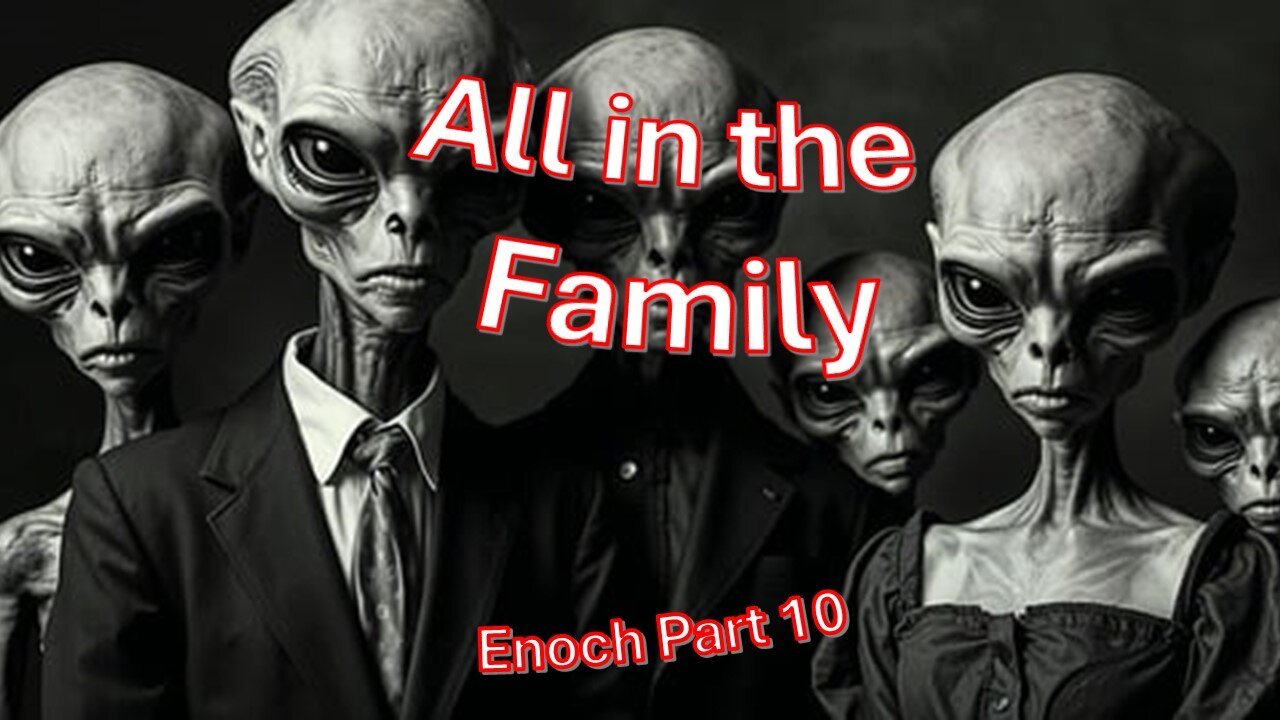 All in the Family – Book of Enoch part 10