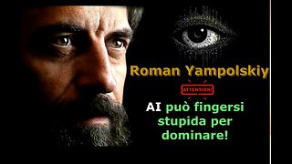 Roman Yampolskiy: l’AI può fingersi stupida per dominare