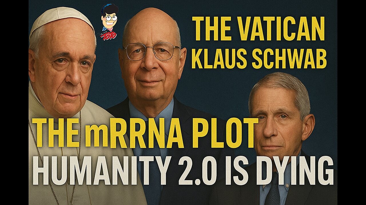 The Vatican, Klaus Schwab & the mRNA Plot: Humanity 2.0 Is Dying - PROFESSOR TOTO EXPLAIN 4/22/25