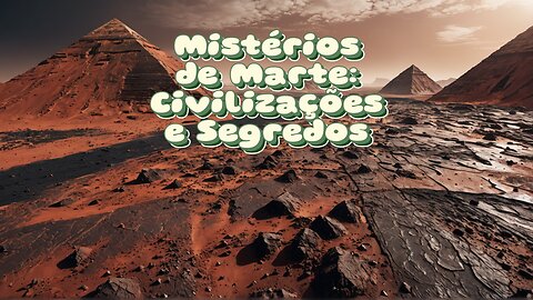 Mistérios de Marte: Civilizações e Segredos desvendados.