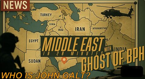 ALPHA WARRIOT W/ MIDDLE EAST IN 20 MINS w/ GHOST BASED of BPH. WHO IS John Galt?