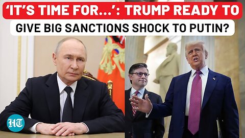 Putin Set To Face Big Sanctions Shock From Trump? US President’s Own People Say It’s Finally Time