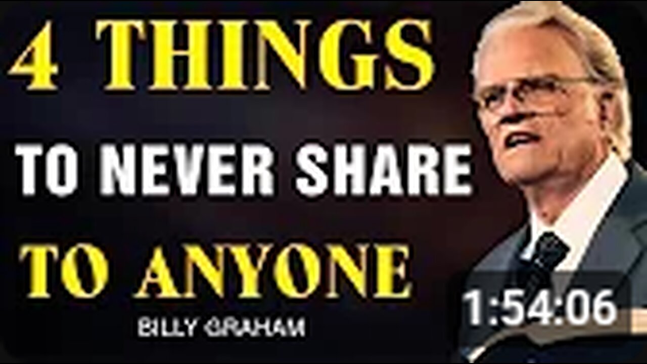 4 Things To Never Share To Anyone - Billy Graham