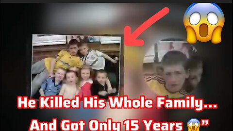 He Killed His Whole Family… And Got Only 15 Years 😱”