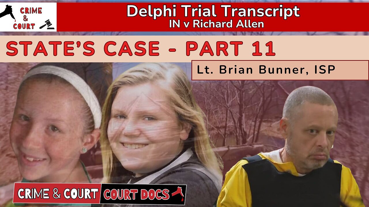 State's Case - Part 11: Lt. Brian Bunner, ISP | #DelphiTranscripts