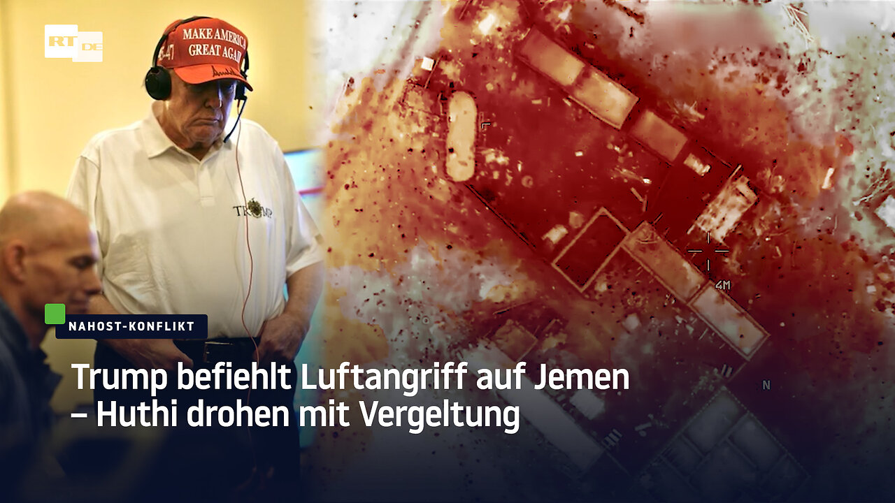 Trump befiehlt Luftangriff auf Jemen – Huthi drohen mit Vergeltung