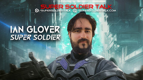 Super Soldier Talk – Ian Glover – Super Soldier
