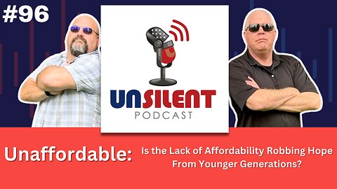 96. Unaffordable: Is the Lack of Affordability Robbing Hope From Younger Generations?