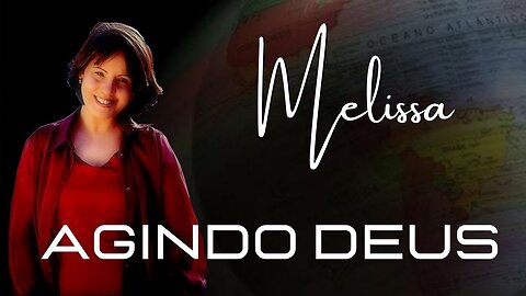 Agindo Deus (God in Action) - Melissa