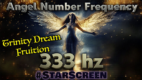 🔊 333 hz🌟Angel Number - Trinity Dream Fruition