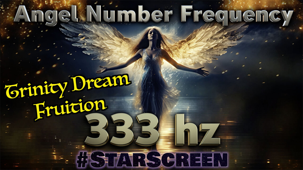 🔊 333 hz🌟Angel Number - Trinity Dream Fruition