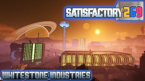 Satisfactory 1.1 | S4 Episode 269