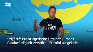 Szijjártó: Pro-kriegerische Elite hat Europas Glaubwürdigkeit zerstört – EU wird ausgelacht