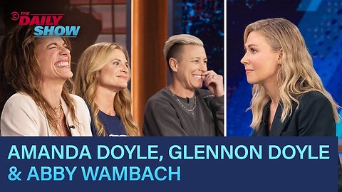 Glennon Doyle, Abby Wambach & Amanda Doyle - "We Can Do Hard Things" A Guidebook | The Daily Show