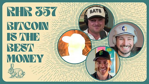 BITCOIN IS THE BEST MONEY | RABBIT HOLE RECAP #357